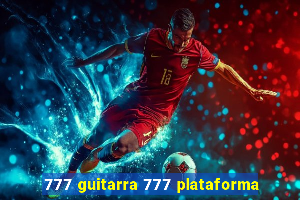777 guitarra 777 plataforma